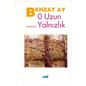 O Uzun Yalnızlık Behzat Ay