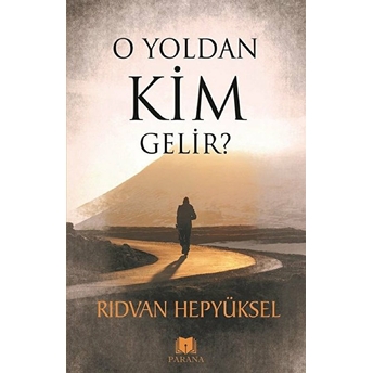 O Yoldan Kim Gelir? Rıdvan Hepyüksel