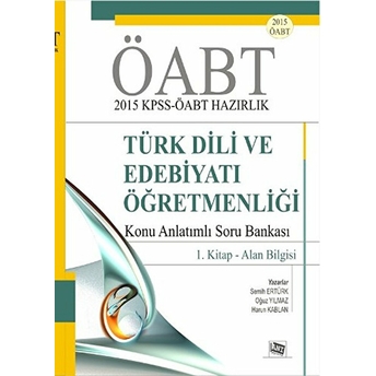 Öabt 2015 Kpss - Öabt Hazırlık Türk Dili Ve Edebiyatı Öğretmenliği Konu Anlatımlı Soru Bankası / 1. Kitap - Alan Bilgisi