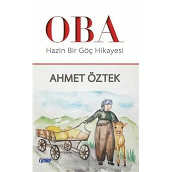 Oba - Hazin Bir Göç Hikayesi - Ahmet Öztek