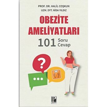 Obezite Ameliyatları - 101 Soru - Cevap Halil Coşkun , Nida Yıldız