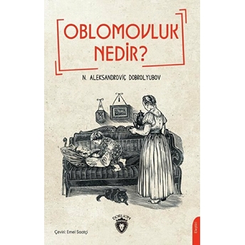 Oblomovluk Nedir? N. Aleksandroviç Dobrolyubov