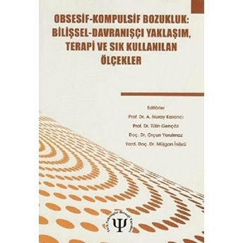 Obsesif - Kompulsif Bozukluk: Bilişsel - Davranışçı Yaklaşım Terapi Ve Sık Kullanılan Ölçekler