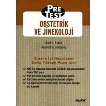 Obstetrik Ve Jinekoloji Pretest Kendi Kendine Değerlendirme Ve Bilgilerin Gözden Geçirilmesi Çoktan Seçmeli Sorular Ile Cevapları, Açıklamaları Ve Güncel Referansları Mark I. Evans