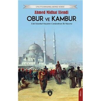 Obur Ve Kambur Unutturmadıklarımız Serisi Ahmed Midhat Efendi