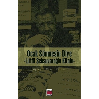 Ocak Sönmesin Diye (Lütfü Şehsuvaroğlu Kitabı) Hasan Yılmaz