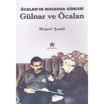 Öcalan’ın Moskova Günleri Gülnar Ve Öcalan Hejare Şamil