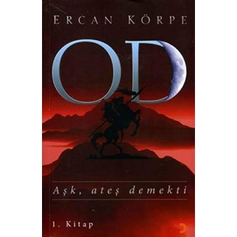 Od Aşk, Ateş Demekti 1. Kitap Ercan Körpe