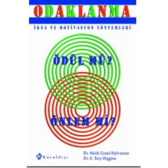 Odaklanma Ikna Ve Motivasyon Yöntemleri Ödül Mü Önlem Mi? Tory Higgins