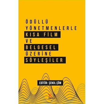 Ödüllü Yönetmenlerle Kısa Film Ve Belgesel Üzerine Söyleşiler