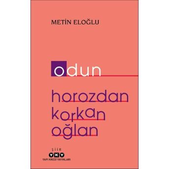 Odun – Horozdan Korkan Oğlan Metin Eloğlu