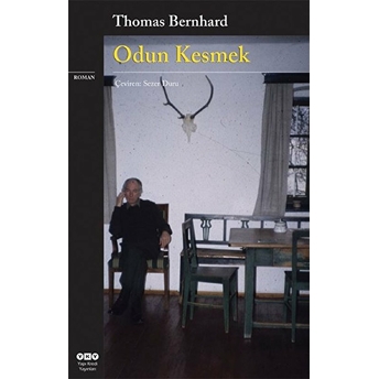 Odun Kesmek - Modern Klasikler Thomas Bernhard