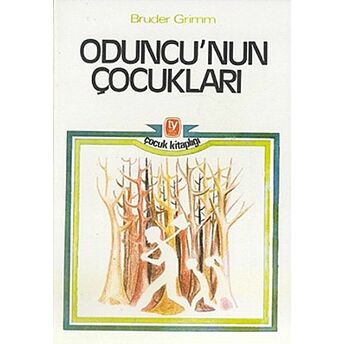 Oduncu’nun Çocukları Grimm Kardeşler