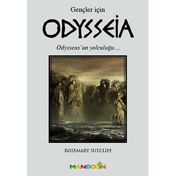 Odysseia (Gençler Için) Odysseus'un Yolculuğu Rosemary Sutcliff