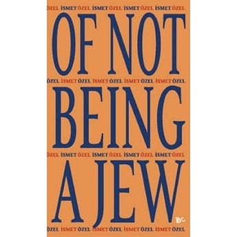 Of Not Being A Jew Ismet Özel