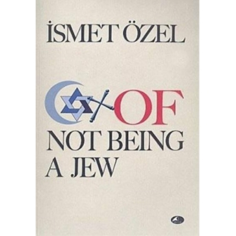 Of Not Being A Jew Ismet Özel