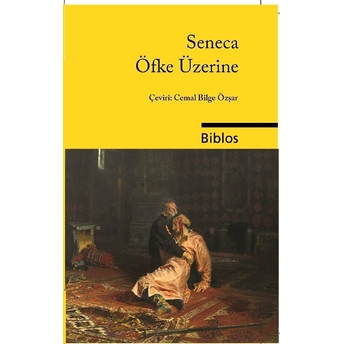 Öfke Üzerine - Seneca