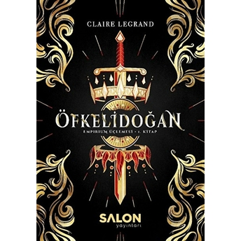 Öfkelidoğan - Empirium Üçlemesi 1. Kitap Claire Legrand