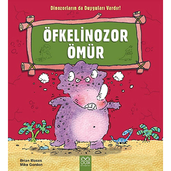 Öfkelinozor Ömür / Dinozorların Da Duyguları Vardır Brian Moses