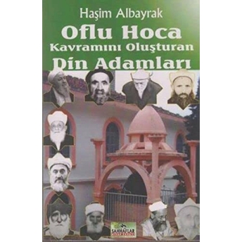 Oflu Hoca Kavramını Oluşturan Din Adamları Haşim Albayrak