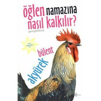 Öğlen Namazına Nasıl Kalkılır? Bülent Akyürek