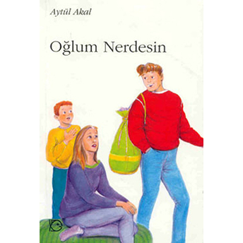 Oğlum Nerdesin? Aytül Akal