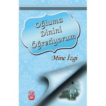 Oğluma Dinini Öğretiyorum Mine Izgi