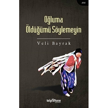 Oğluma Öldüğümü Söylemeyin