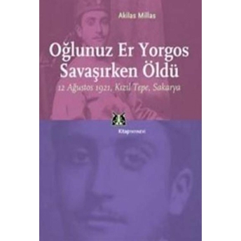 Oğlunuz Er Yorgos Savaşırken Öldü Akilas Millas