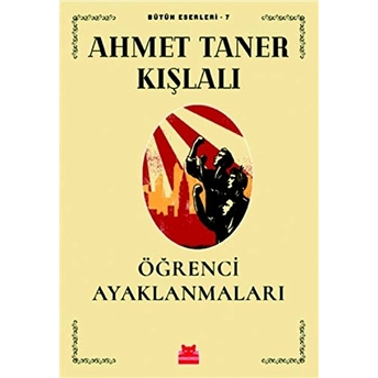 Öğrenci Ayaklanmaları - Bütün Eserleri 7 Ahmet Taner Kışlalı