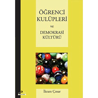 Öğrenci Kulüpleri Ve Demokrasi Kültürü Ikram Çınar