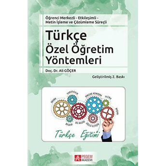 Öğrenci Merkezli - Etkileşimli Metin Işleme Ve Çözümleme Süreçli Türkçe Özel Öğretim Yöntemleri Ali Göçer