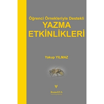 Öğrenci Örnekleriyle Destekli Yazma Etkinlikleri Yakup Yılmaz