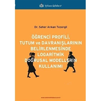 Öğrenci Profili, Tutum Ve Davranışlarının Belirlenmesinde Logaritmik Doğrusal Modellerin Kullanımı