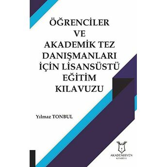 Öğrenciler Ve Akademik Tez Danışmanları Için Lisansüstü Eğitim Kılavuzu