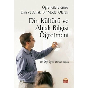 Öğrencilere Göre Dinî Ve Ahlaki Bir Model Olarak Din Kültürü Ve Ahlak Bilgisi Öğretmeni