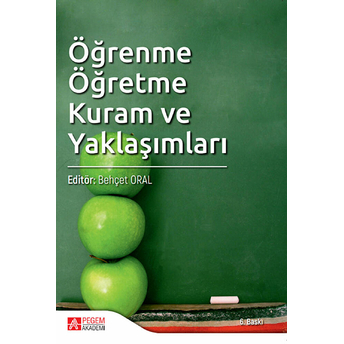 Öğrenme Öğretme Kuram Ve Yaklaşımlar (Edt. Behçet Oral) Kollektif