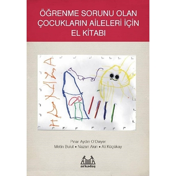 Öğrenme Sorunu Olan Çocukların Aileleri Için El Kitabı Pınar Aydın O’dwyer , Metin Bulut , Nazan Akın ,