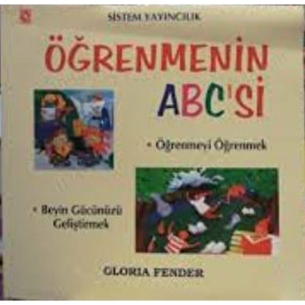 Öğrenmenin Abc’si Öğrenmeyi Öğrenmek Beyin Gücünüzü Geliştirmek Gloria Fender