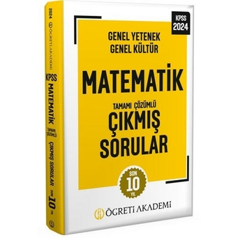 Öğreti Akademi 2024 Kpss Genel Yetenek Genel Kültür Matematik Tamamı Çözümlü Çıkmış Sorular Komisyon