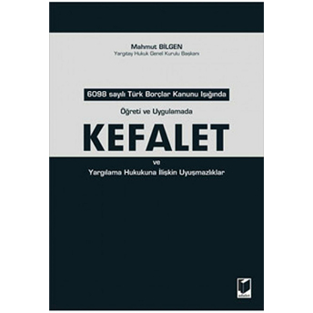 Öğreti Ve Uygulamada Türk Kefalet Ve Yargılama Hukukuna Ilişkin Uyuşmazlıklar Ciltli Mahmut Bilgen