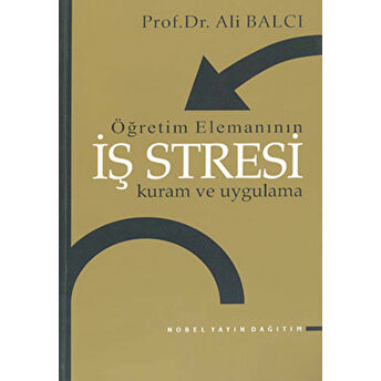 Öğretim Elemanının Iş Stresi Kuram Ve Uygulama Ali Balcı