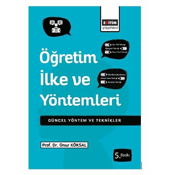 Öğretim Ilke Ve Yöntemleri Çağdaş Uygulamalarla Yöntem Ve Teknikler Onur Köksal