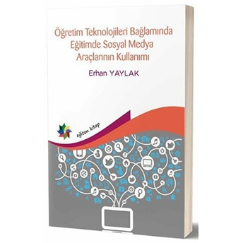 Öğretim Teknolojileri Bağlamında Eğitimde Sosyal Medya Araçlarının Kullanımı