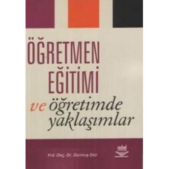 Öğretmen Eğitimi Ve Öğretimde Yaklaşımlar Durmuş Ekiz