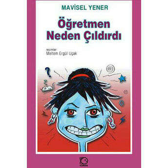 Öğretmen Neden Çıldırdı? Mavisel Yener