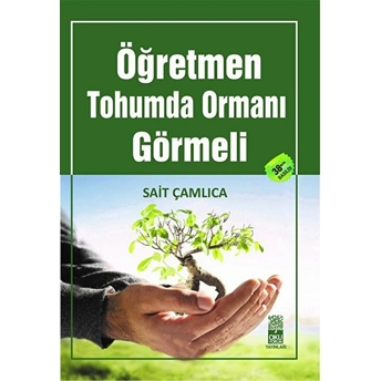 Öğretmen Tohumda Ormanı Görmeli Sait Çamlıca