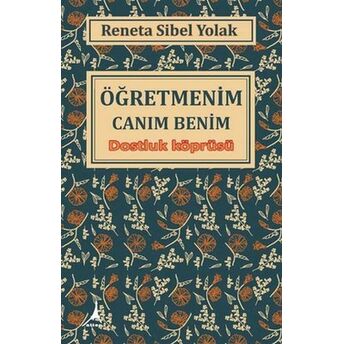 Öğretmenim Canım Benim Reneta Sibel Yolak