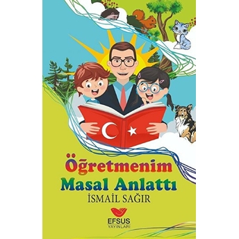 Öğretmenim Masal Anlattı Ismail Sağır