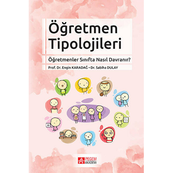 Öğretmenler Sınıfta Nasıl Davranır? Öğretmen Tipolojileri - Engin Karadağ